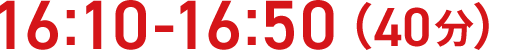 16:10-16:50